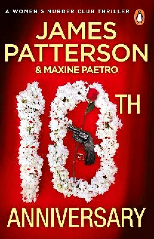 Arrow Books Ltd 10th Anniversary: An investigation too close to home (Women’s Murder Club 10) James Patterson Arrow Books Ltd