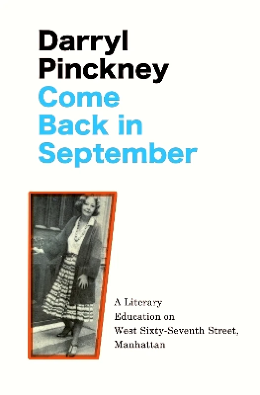 riverrun Come Back in September: A Literary Education on West Sixty-Seventh Street, Manhattan Darryl Pinckney riverrun 1025