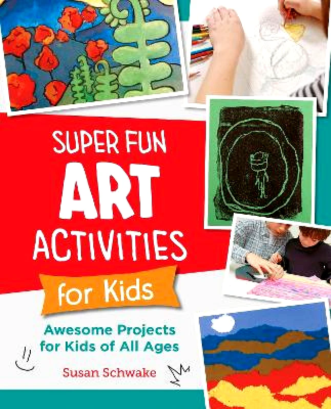 New Shoe Press Super Fun Art Activities for Kids: Awesome Projects for Kids of All Ages Susan Schwake New Shoe Press 1012