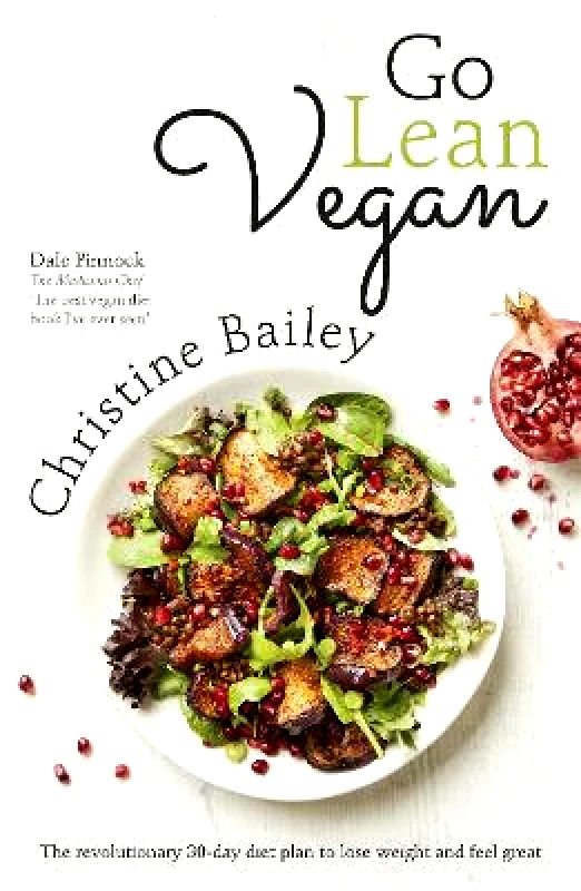 Yellow Kite Go Lean Vegan: The Revolutionary 30-day Diet Plan to Lose Weight and Feel Great Christine Bailey Yellow Kite 0223
