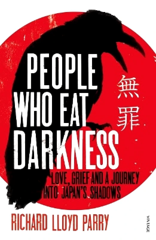 Vintage People Who Eat Darkness: Love, Grief and a Journey into Japan’s Shadows Richard Lloyd Parry Vintage