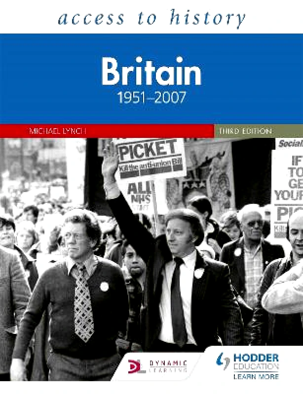 Hodder Education Access to History: Britain 1951–2007 Third Edition Michael Lynch Hodder Education