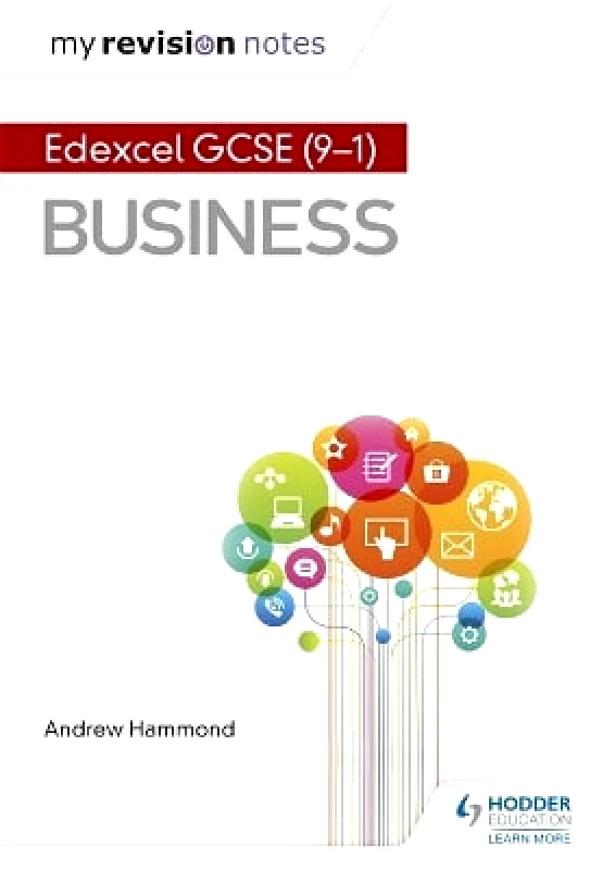 Hodder Education My Revision Notes: Pearson Edexcel GCSE (9-1) Business Andrew Hammond Hodder Education