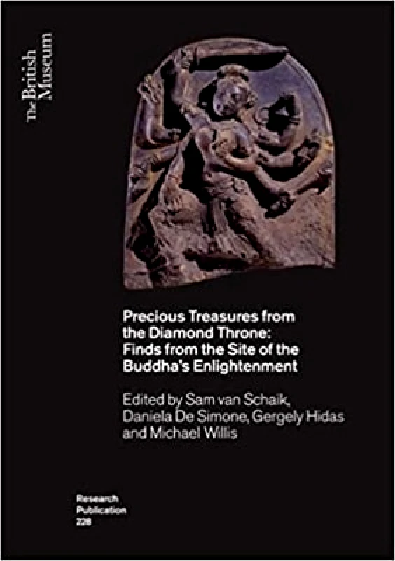 British Museum Press Precious Treasures from the Diamond Throne: Finds from the Site of the Buddha’s Enlightenment British Museum Press