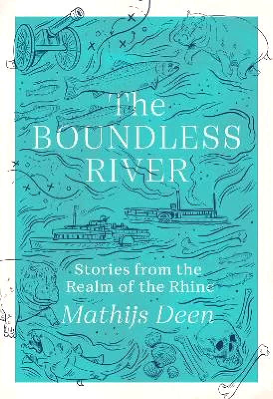 MacLehose Press The Boundless River: Stories from the Realm of the Rhine Mathijs Deen MacLehose Press 0910