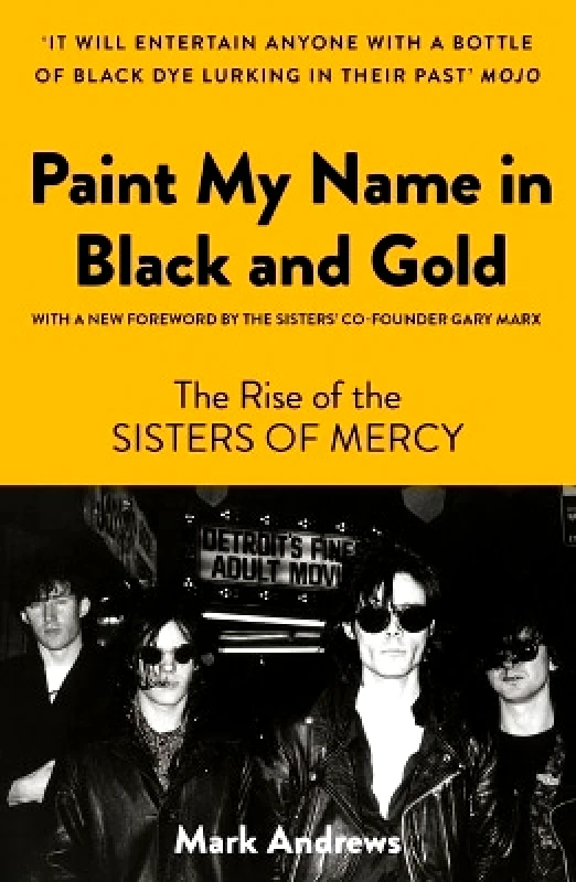 Unbound Paint My Name in Black and Gold: The Rise of the Sisters of Mercy Mark Andrews Unbound