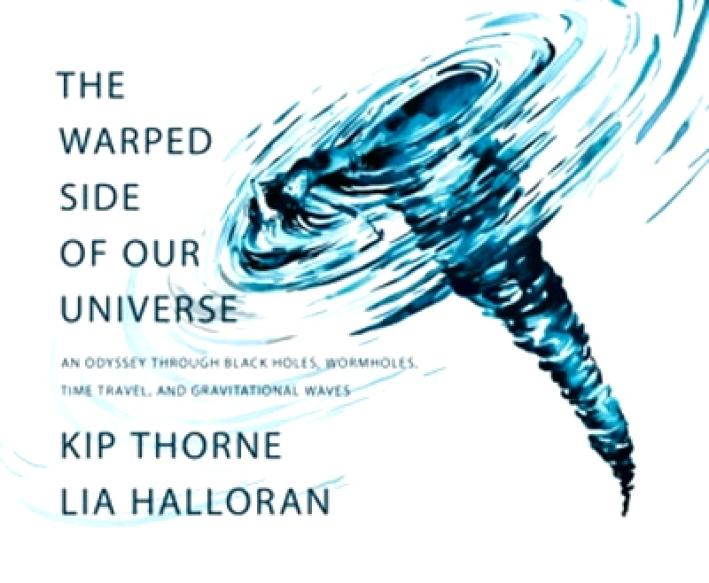 Liveright Publishing Corporation The Warped Side of Our Universe: An Odyssey through Black Holes, Wormholes, Time Travel, and Gravitational Waves Kip Thorne Liveright Publishing Corporation 1222