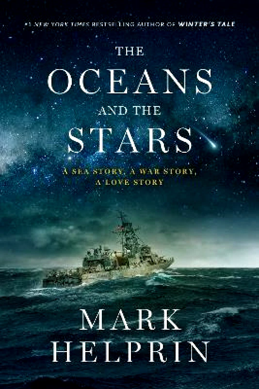 Abrams Oceans and the Stars: A Sea Story, A War Story, A Love Story (A Novel) Mark Helprin Abrams 1116