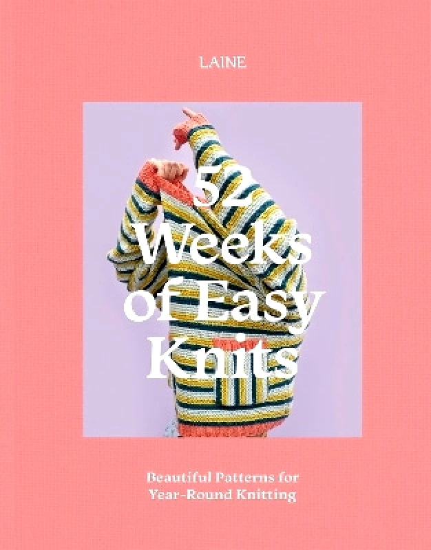 Hardie Grant Books 52 Weeks of Easy Knits: Beautiful Patterns for Year-Round Knitting Laine Hardie Grant Books