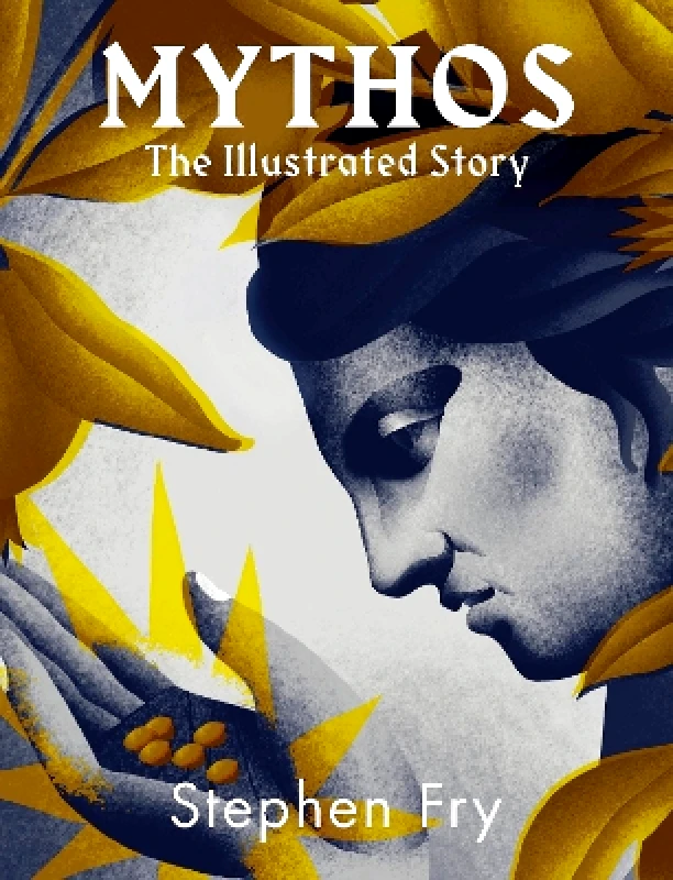 Michael Joseph Ltd Mythos: The stunningly iIllustrated story Stephen Fry Michael Joseph Ltd