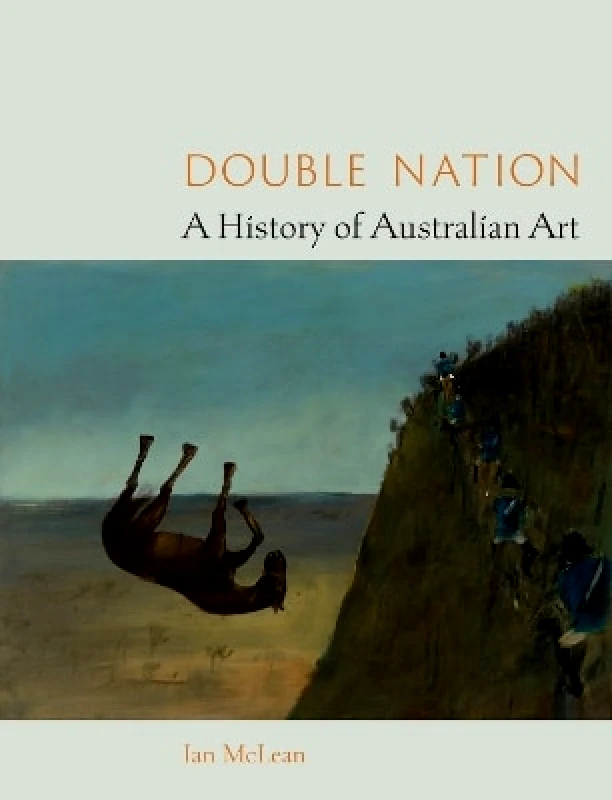 Reaktion Books Double Nation: A History of Australian Art Ian McLean Reaktion Books