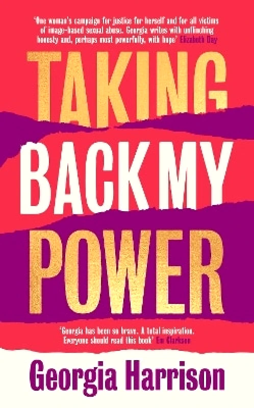 Renegade Books Taking Back My Power: An explosive, inspiring and totally honest memoir from Georgia Harrison, who suffered revenge porn at the hands of her ex-boyfriend Renegade Books 0130