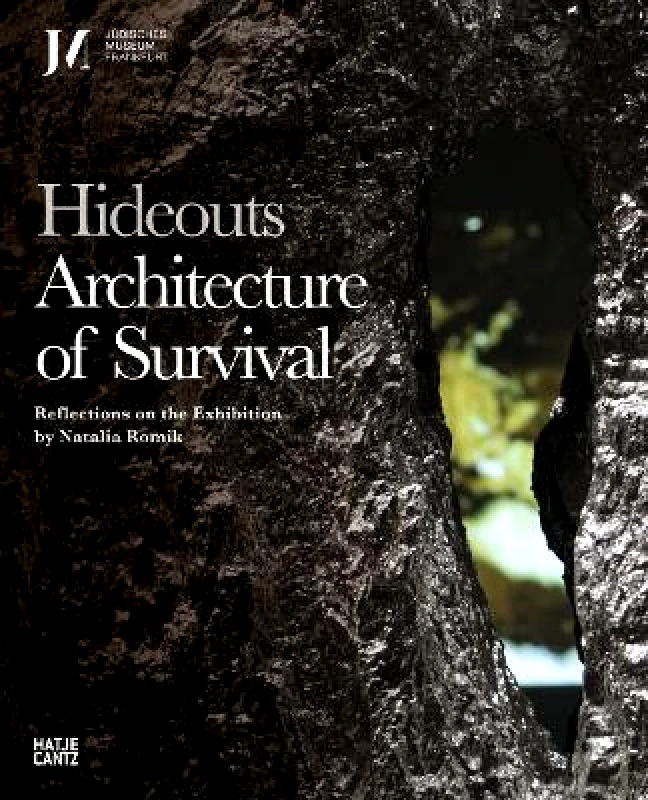 Hatje Cantz Hideouts: Architecture of Survival: Reflections on the Exhibition by Natalia Romik Hatje Cantz 0710