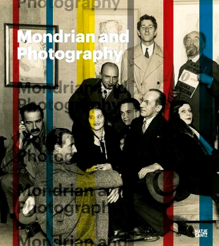 Hatje Cantz Mondrian and Photography: Picturing the Artist and his Work Hatje Cantz 0515