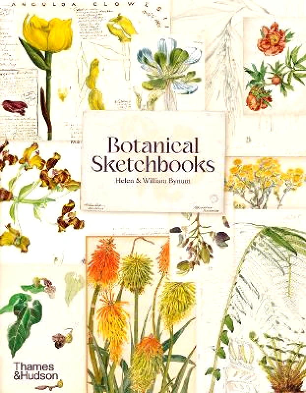 Thames & Hudson Ltd Botanical Sketchbooks William Bynum Thames & Hudson Ltd 0817
