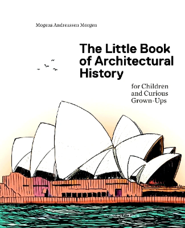 Strandberg Publishing The Little Book of Architectural History: For Children and Curious Grown-Ups Mogens A. Morgen Strandberg Publishing 0720