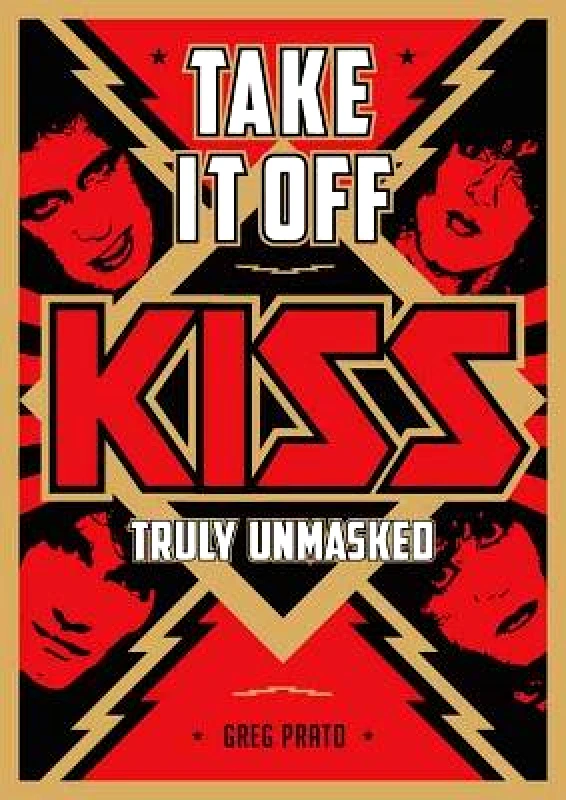 Jawbone Take It Off!: KISS Truly Unmasked Greg Prato Jawbone