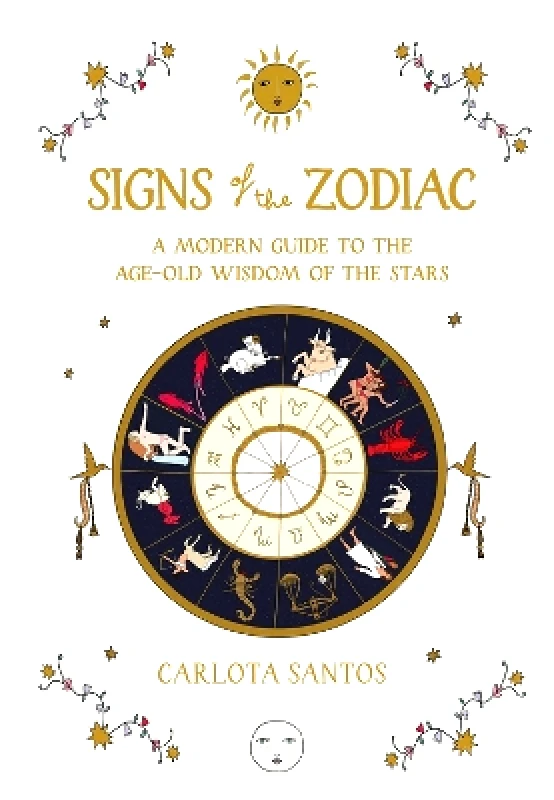 Artisan Books Signs of the Zodiac: A Modern Guide to the Age-Old Wisdom of the Stars Carlota Santos Artisan Books 0504