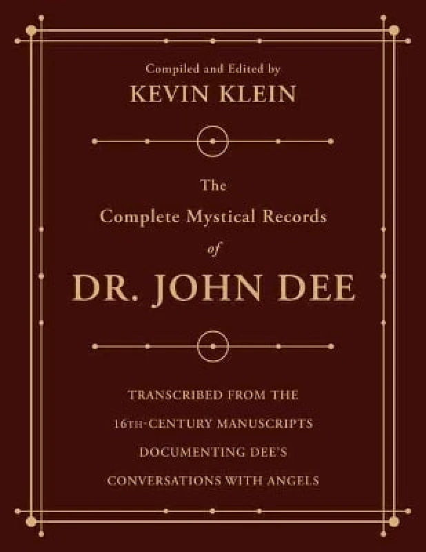 Llewellyn Publications,U.S. The Complete Mystical Records of Dr. John Dee (3-volume set): Transcribed from the 16th-Century Manuscripts Documenting Dee’s Conversations with Angels Kevin Klein Llewellyn Publications,U.S.