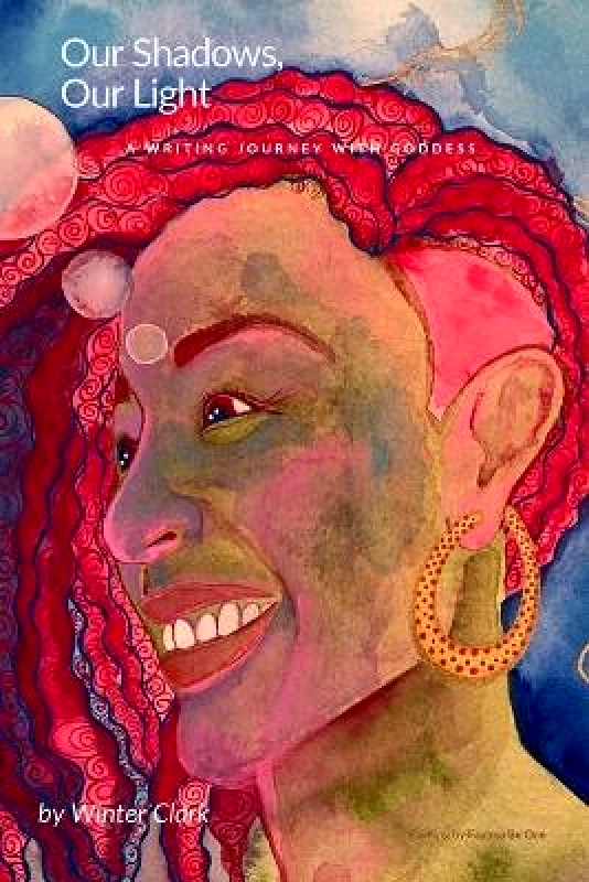 Blurb Inc Our Shadows, Our Light: A writing journey with Goddess Winter Clark Blurb Inc