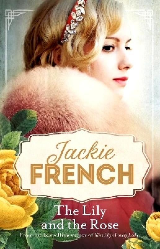 HarperCollins Publishers (Australia) Pty Ltd The Lily and the Rose (Miss Lily, #2) Jackie French HarperCollins Publishers (Australia) Pty Ltd