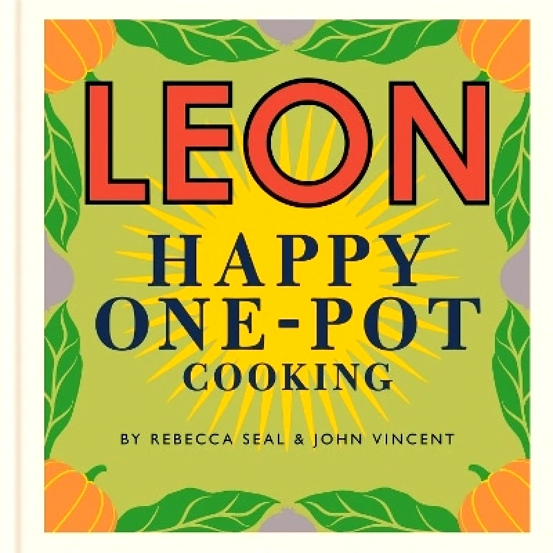 Conran Octopus Ltd Happy Leons: LEON Happy One-pot Cooking John Vincent Conran Octopus Ltd 1009