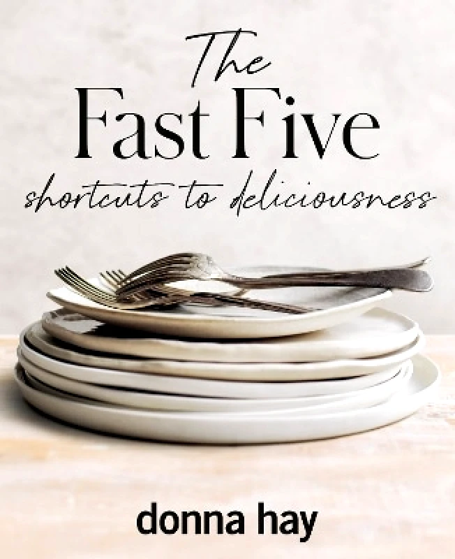 HarperCollins Publishers (Australia) Pty Ltd The Fast Five Donna Hay HarperCollins Publishers (Australia) Pty Ltd