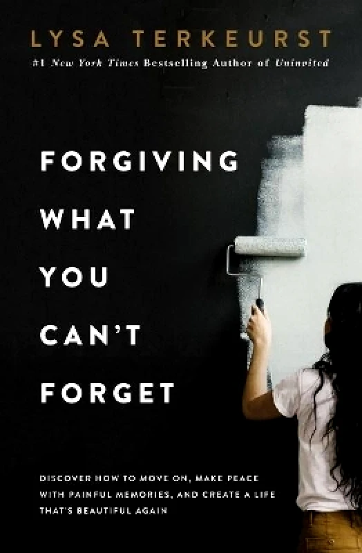Thomas Nelson Publishers Forgiving What You Can't Forget: Discover How to Move On, Make Peace with Painful Memories, and Create a Life That’s Beautiful Again Lysa TerKeurst Thomas Nelson Publishers