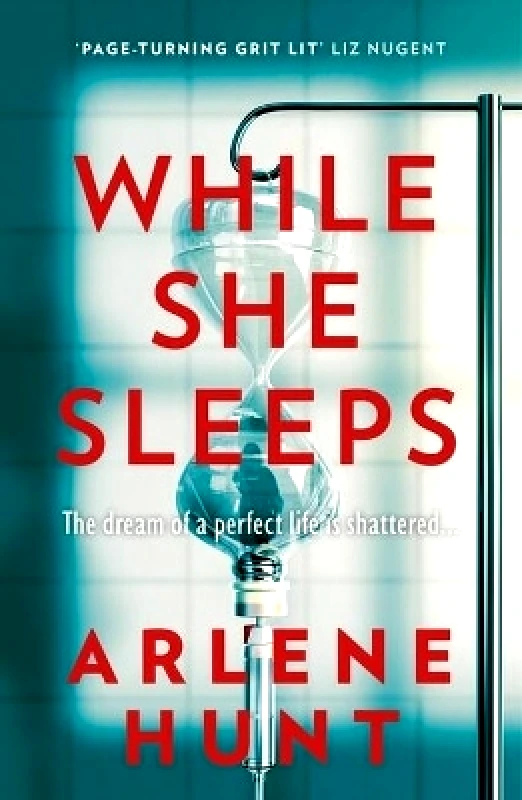 Hachette Books Ireland While She Sleeps: A gritty, compelling and page-turning thriller Arlene Hunt Hachette Books Ireland 1010