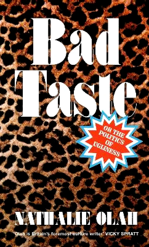 Dialogue Books Bad Taste: Or the Politics of Ugliness Nathalie Olah Dialogue Books 0213