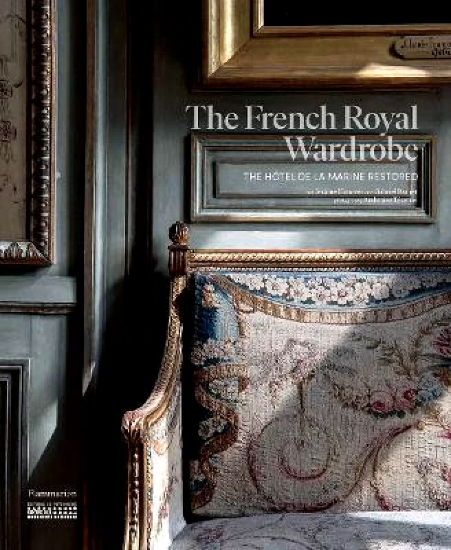 Flammarion The French Royal Wardrobe: The Hôtel de la Marine Restored Gabriel Bauret Flammarion 0428