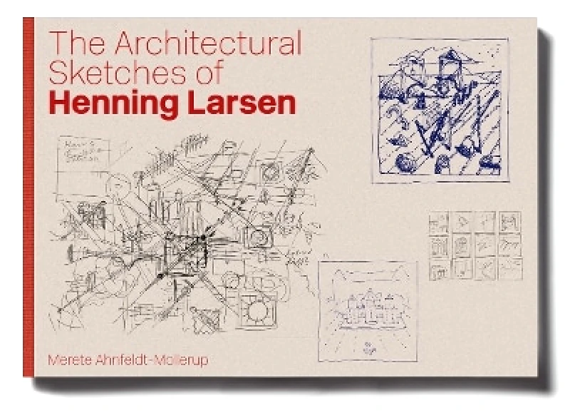 Strandberg Publishing The Architectural Sketches of Henning Larsen Merete Ahnfeldt-Mollerup Strandberg Publishing 0109