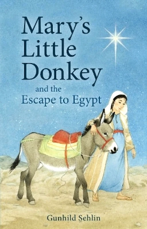 Floris Books Mary's Little Donkey: And the Escape to Egypt Gunhild Sehlin Floris Books