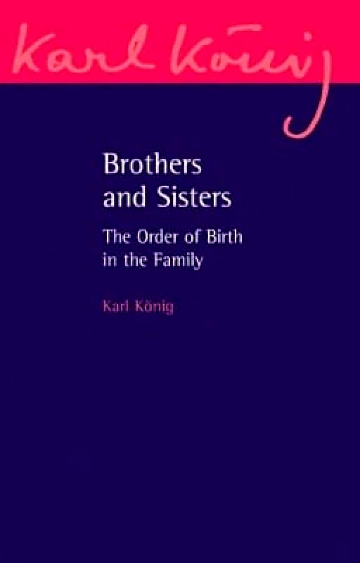 Floris Books Brothers and Sisters: The Order of Birth in the Family: An Expanded Edition Karl König Floris Books