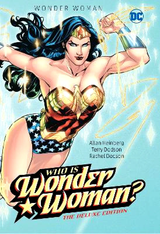 DC Comics Wonder Woman: Who Is Wonder Woman The Deluxe Edition Terry Dodson DC Comics
