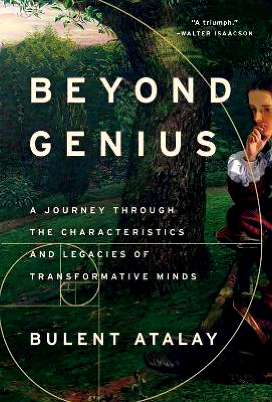 Pegasus Books Beyond Genius: A Journey Through the Characteristics and Legacies of Transformative Minds Bulent Atalay Pegasus Books 0104