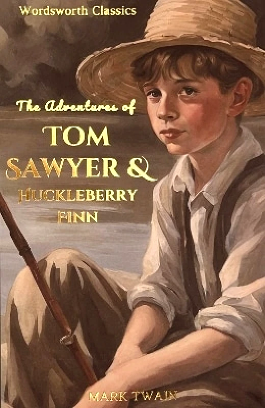 Wordsworth Editions Ltd Tom Sawyer & Huckleberry Finn Mark Twain Wordsworth Editions Ltd