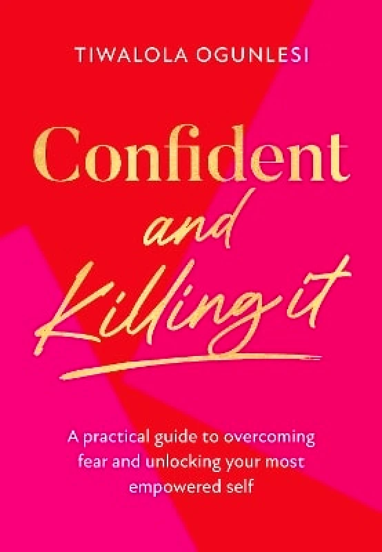 HQ Confident and Killing It: A practical guide to overcoming fear and unlocking your most empowered self Tiwalola Ogunlesi HQ