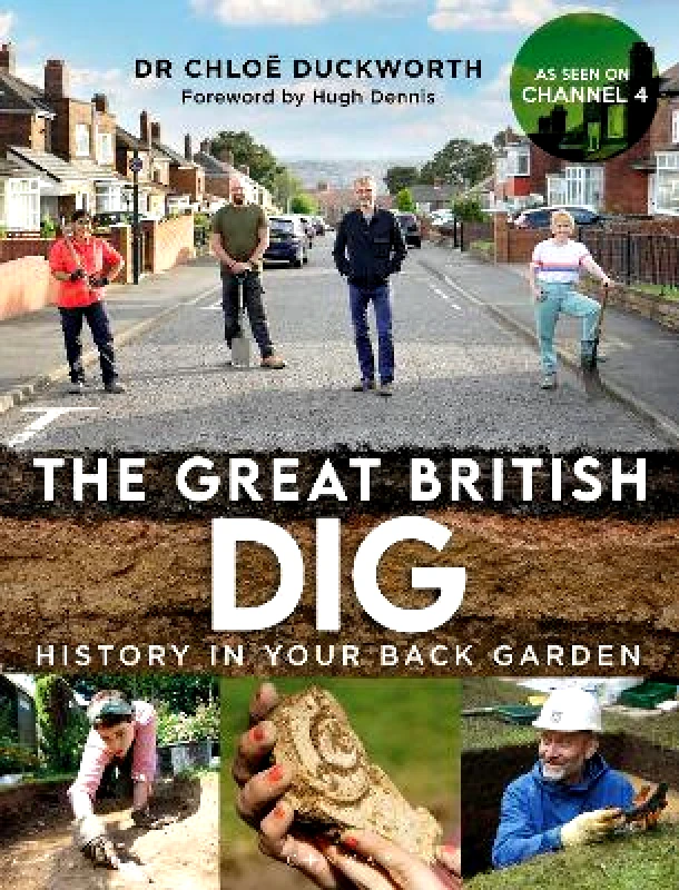 Conway The Great British Dig: History in Your Back Garden Dr Chloë Duckworth Conway 0531