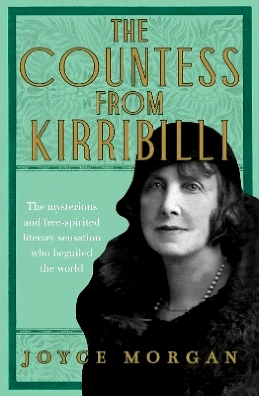 Allen & Unwin The Countess from Kirribilli: The mysterious and free-spirited literary sensation who beguiled the world Joyce Morgan Allen & Unwin