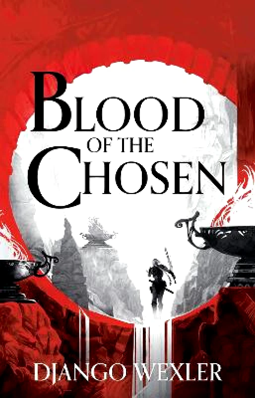 Head of Zeus -- an AdAstra Book Blood of the Chosen Django Wexler Head of Zeus -- an AdAstra Book 1005