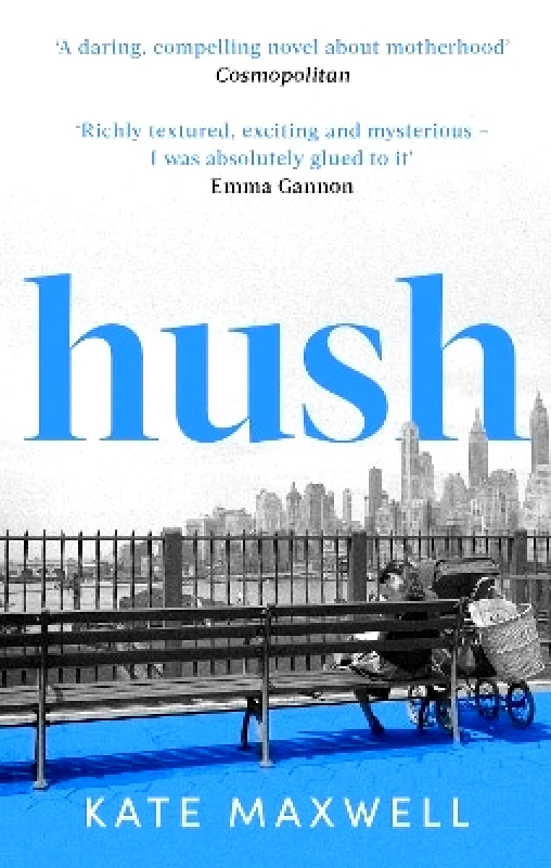 Virago Press Ltd Hush: The heartbreaking and life-affirming debut novel which tells the truth about motherhood Kate Maxwell Virago Press Ltd 0912