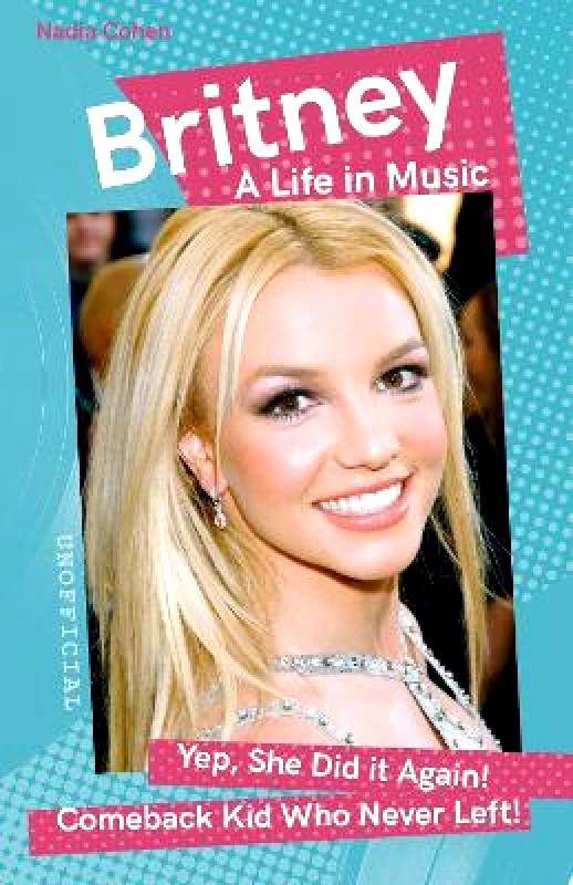 Flame Tree Publishing Britney: A Life in Music Nadia Cohen Flame Tree Publishing
