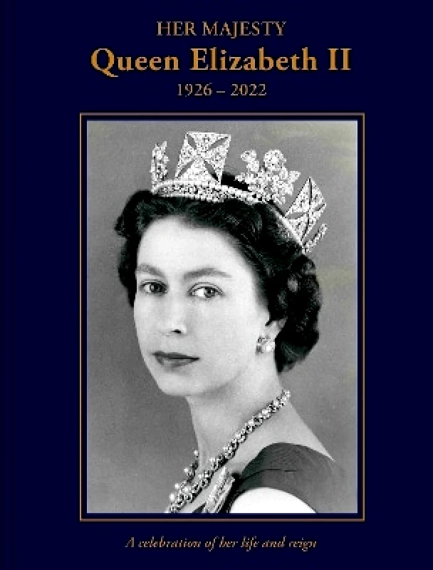 Pitkin Publishing Her Majesty Queen Elizabeth II: 1926–2022: A celebration of her life and reign Brian Hoey Pitkin Publishing