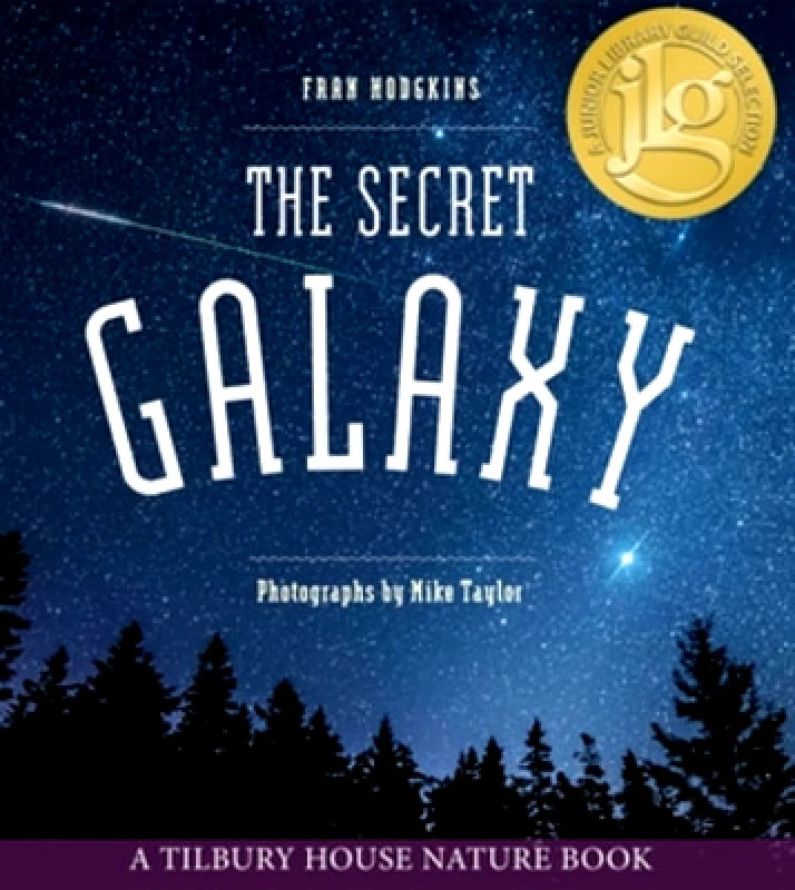 Tilbury House,U.S. The Secret Galaxy Fran Hodgkins Tilbury House,U.S. 0818