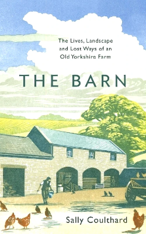 Apollo The Barn: The Lives, Landscape and Lost Ways of an Old Yorkshire Farm Sally Coulthard Apollo 0228