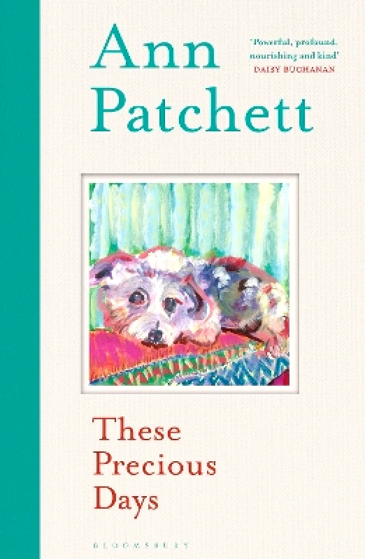 Bloomsbury Publishing PLC These Precious Days Ann Patchett Bloomsbury Publishing PLC 1123