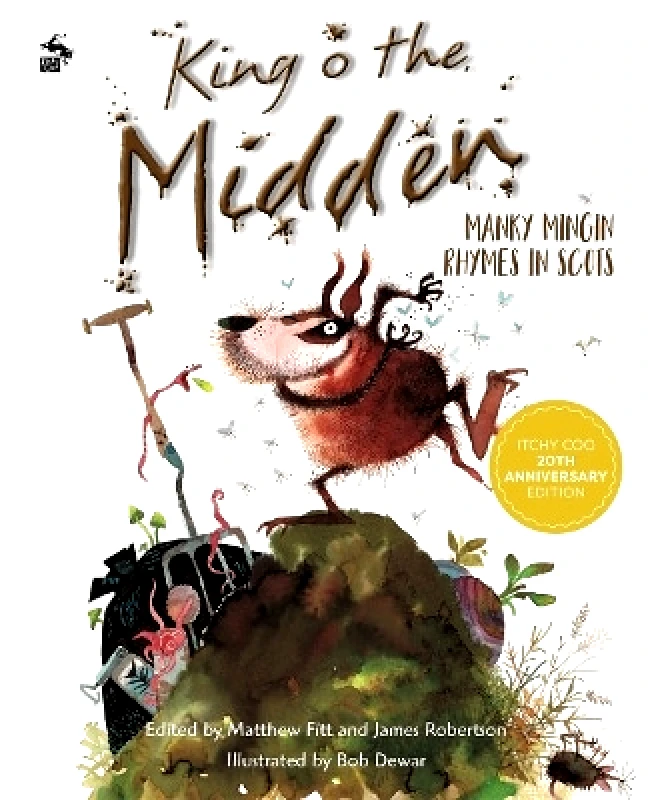 Itchy Coo King o the Midden: Manky Mingin Rhymes in Scots Matthew Fitt Itchy Coo