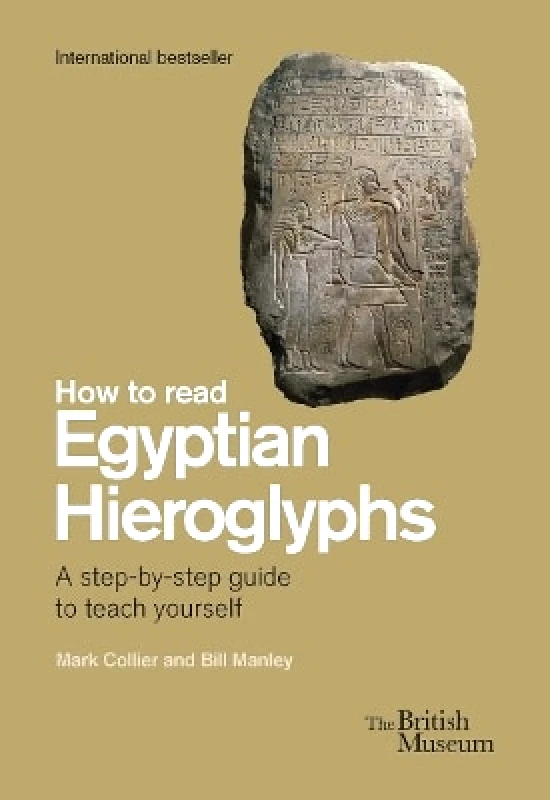 British Museum Press How To Read Egyptian Hieroglyphs: A step-by-step guide to teach yourself Richard Parkinson British Museum Press 0210