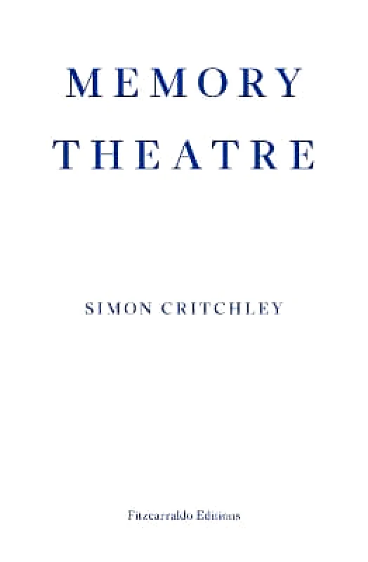 Fitzcarraldo Editions Memory Theatre Simon Critchley Fitzcarraldo Editions